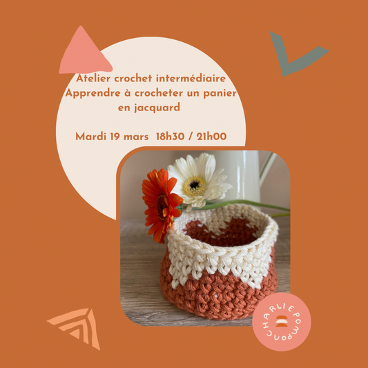 Atelier crochet intermédiaire : apprendre à crocheter un panier en jacquard - Mardi 19 mars  18h30 / 21h